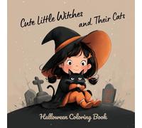 Cute Little Witches and Their Cats: Adorable Halloween Coloring Book for Kids Ages 4-8 - Witches, Black Kittens, Brooms and Magic Fun!