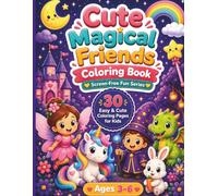 Cute Magical Friends Coloring Book: 30 Easy Fantasy Coloring Pages for Kids Ages 3-6 Featuring Unicorns, Fairies, Dragons, Mermaids, Princesses, Castles and Single-Sided Designs