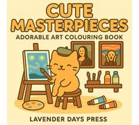 Cute Masterpieces: Cute & Adorable Kawaii Colouring Book for Adults & Teens - Bold & Easy Hygge Art Therapy Famous Paintings