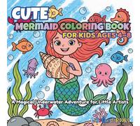 Cute Mermaid Coloring Book For Kids Ages 4 - 8: A Magical Underwater Adventure for Little Artists