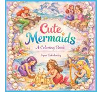 Cute Mermaids: A Coloring Book,Adorable Mermaid Coloring Pages, Piano, Dolphins, Shipwrecks,Ocean Treasures,Cute Mermaids at Play, for Kids and Adults,19 One-Sided Coloring Pages