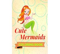 Cute Mermaids Coloring Book: Adorable Mermaids Coloring Book | Funny Mermaids Coloring Pages for Kids |25 Incredibly Nice and Lovable Mermaids