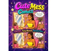 Cute Mess Comics: Cute Girls. Funny Moments. Everyday Chaos.