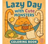 Cute Monster Coloring Book for Kids Ages 3-7 - Lazy Day Fun with Adorable Creatures - 50 Pages of Easy Designs: Featuring 20 Adorable Monster Designs on Single-Sided Pages to Prevent Bleed-Through