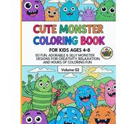 Cute Monster Coloring Book for Kids Ages 4-8: 50 Fun, Adorable & Silly Monster Designs for Creativity, Relaxation, and Hours of Coloring Fun ( Volume 02 )