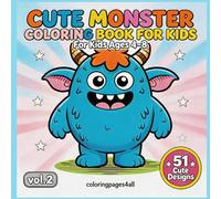 Cute Monster Coloring Book for Kids Ages 4-8: 51 Adorable Monsters, Fun and Easy Coloring Pages for Boys and Girls (Volume 2): 51 Adorable Monsters ... Perfect Beginner Coloring Book for Ages 4-8