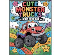 Cute monster trucks coloring book for kids: Fun pages with funny, friendly cars and bold-line pictures for toddlers - boys and girls