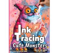 Cute Monsters Ink Tracing Coloring Book for Adults: A Relaxing Reverse Coloring Art with Adorable Watercolor Creatures for Mindfulness, Stress Relief - Trace the Lines with One Black Pen