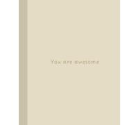 Cute, Motivational Composition Notebook: You Are Awesome: 7.5 x 9.25 Size Journal | School, Work, Home | Lined Pages | Aesthetic | For Women, Teens