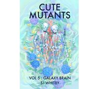 Cute Mutants Vol 5: Galaxy Brain