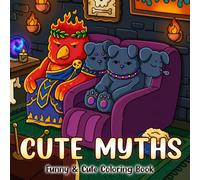 Cute Myths Coloring Book: Whimsical Legends Coloring Pages Featuring Gods, Monsters, Magical Creatures in Morden Life Adventure for Adults and Teens to Relax