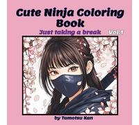 Cute Ninja Coloring Book: Just taking a break Vol.1