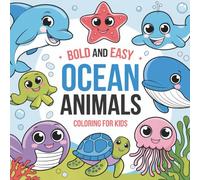 Cute Ocean Animals: Coloring Book for Adults and Kids, Bold & Easy Designs for Relaxation with Ocean Life (Bold & Easy Coloring)