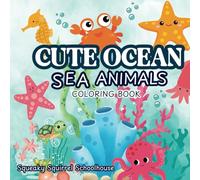 Cute Ocean Animals:: Coloring Book for Adults, Teens and Kids, Bold and Easy Nature Wonders and Ocean Habitat Coloring Book with Under the Sea Life