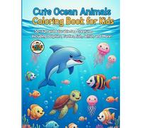 Cute Ocean Animals Coloring Book for Kids: 50+ Fun and Adorable Sea Creatures Including Dolphins, Turtles, Fish, Jellyfish, and More!