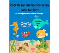 Cute Ocean Animals Coloring Book for Kids Ages 3 or above with Mazes