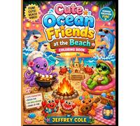 Cute Ocean Friends at the Beach: Fun Summer Coloring Book with Dolphins, Sharks, Turtles, and Adorable Sea Animals Enjoying Sunny Vacation Days