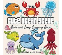 Cute Ocean Scene: Sea Life Bold and Easy Coloring Book for Adults, Women, Teens, Kids (size 8.5"x8.5")