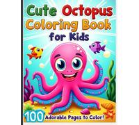 Cute Octopus Coloring Book for Kids Ages 3-8: Fun and Adorable Ocean Animal Coloring Pages for Toddlers, Preschoolers & Little Artists: Dive into a ... Coloring Book for Kids! Perfect for children