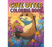 Cute Otter Coloring Book: Fun And Simple Designs For Kids Ages 4-8