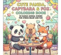 Cute Panda, Capybara & Fox Coloring Book - Relaxing Kawaii Animal Scenes for Stress Relief and Fun: Adorable black and white line art illustrations ... coloring book for kids, teens, and adult