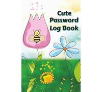 Cute Password Log Book: Blank Notebook to Record Usernames and Passwords | Includes Utilities Tracker | 5.5 X 8.5 Inches | 125 Pages | Cover Design with Flowers and Little Bees