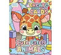 Cute Patch Animals Create Your Own Cards Coloring Book: Color, Craft & Share | 30 Adorable Patchwork Animals in Fun DIY Card Designs to Color | ... Art & Handmade Surprises | Charming Fun