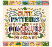 Cute Patterns And Dinosaurs Coloring Book: Bold and Easy Mandalas,Cozy Designs for Adults and Kids, Stress Relief And Awesome Animals To Inspire Creativity