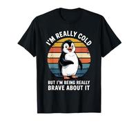 Cute Penguin I'm Really Cold But I'm Being Really Brave T-Shirt