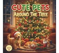 Cute Pets Around the Tree: A Cozy Holiday Coloring Adventure: Adorable Christmas Coloring Pages Featuring Cats, Dogs, Rabbits & More in Festive ... & Heartwarming Christmas Fun for All Ages