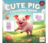 Cute Pig Coloring Book: 52 charming pages filled with playful farm pigs, piglets, and baby pigs with easy-to-color pig drawings, perfect for toddlers, preschoolers, and even adults who are beginners.