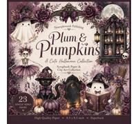 Cute Plum Halloween Scrapbook Paper & Clip Art Collection: Plum & Pumpkins: 23 Single-Sided Halloween Craft Pages with Cute Ghosts, Pumpkins, Black ... Florals & Whimsical Clip Art | 8.5 x 8.5 Inch