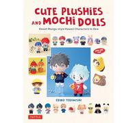 Cute Plushie and Mochi Dolls: Sweet Manga-style Kawaii Characters to Sew