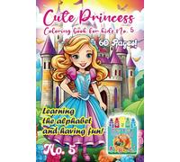 „Cute Princess Coloring Book No. 5: Learning and Fun” by Creative Coloring Pages: Unleash your child’s creativity with the "Cute Princess Coloring Book: Learning and Fun"!