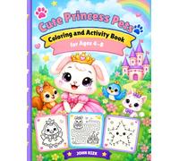 Cute Princess Pets Coloring and Activity Book for Ages 4-8: For Girls Ages 4-8: Adorable Kawaii Pets, Unicorns, Mermaids, Mazes, Dot to Dot, Spot the ... Fun Preschool and Kindergarten Activities