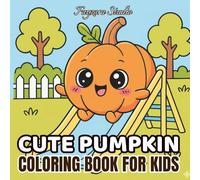 Cute Pumpkin Coloring Book for Kids Ages 4-8: Fun and Non-Scary Halloween Coloring Pages with Happy Pumpkins