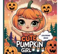 Cute Pumpkin Girl Coloring Book: Fun and Easy Fall & Halloween Coloring Pages for Kids Ages 3-8