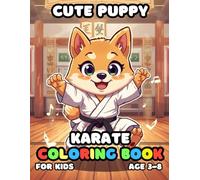 Cute Puppy Karate Coloring For Kid Book Age 3-8: 51 Fun and Adorable Cute Puppy Karate Illustrations for boys and girls