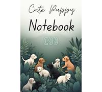 Cute Puppy Notebook - 100 pages: A Paws-itively Fun Space for Your Thoughts and Ideas