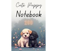 Cute Puppy Notebook - 200 pages: A Paws-itively Fun Space for Your Thoughts and Ideas