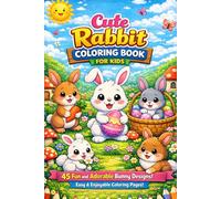 Cute Rabbit Coloring Book for Kids: 45 Fun and Adorable Bunny Designs for Relaxing Creativity | Easy and Enjoyable Coloring Pages for Boys & Girls Ages 3-8