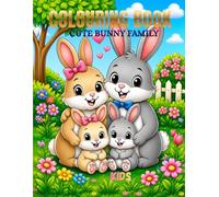 Cute Rabbit Family Adventures Coloring Book for Kids: Fun Loving Bunny Family Activities, Learning, Gardening, School, Beach Fun, Music, Shopping, ... and Happy Family Moments for Kids Ages 3-10