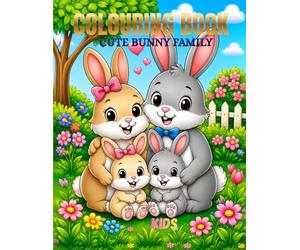 Cute Rabbit Family Adventures Coloring Book for Kids: Fun Loving Bunny Family Activities, Learning, Gardening, School, Beach Fun, Music, Shopping, ... and Happy Family Moments for Kids Ages 3-10