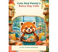 Cute Red Panda’s Rainy Day Café: 25 Cozy Coloring Adventures with Baking, Reading, Crafts and Rainy-Day Fun