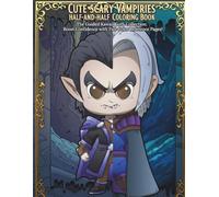 Cute Scary Vampires Half-and-Half Coloring Book: The Guided Kawaii Goth Collection: Color 12 Chibi Vampire and Spooky Cute Scenes Using Full-Color Reference Pages to Boost Confidence.