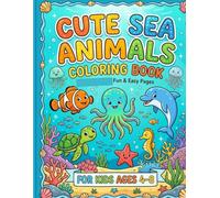 Cute sea animal colouring book for kids: Explore the Ocean World Through Coloring Fun