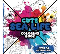 Cute Sea Life Coloring Book: Over 50 bold and simple illustrations for kids, teens and adults, relax, destress and unwind. Cozy bold & easy. Fish, seahorse, jellyfish and more