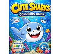 Cute Sharks Coloring Book for Kids Ages 4-6: Fun and Easy Ocean Adventures with BONUS ABC Alphabet & Numbers: 20 Easy Coloring Pages with Friendly Sharks, Fish, Coral Reefs and Sea Animals