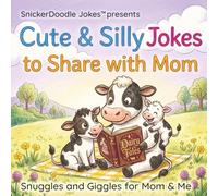 Cute & Silly Jokes to Share with Mom: Snuggles and Giggles for Mom & Me