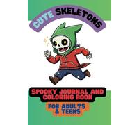 Cute Skeletons Spooky Journal and Coloring Book for Adults & Teens: Featuring Super Kawaii Skeletons Characters with Easy and Simple Designs for Relaxation and Inspiration